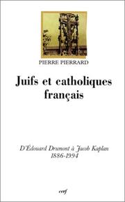 Cover of: Juifs et catholiques français: d'Edouard Drumont à Jacob Kaplan (1886-1994)