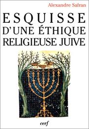 Cover of: Esquisse d'un éthique religieuse juive by Alexandre Safran