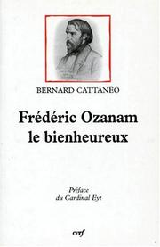 Frédéric Ozanam le bienheureux by Bernard Cattanéo
