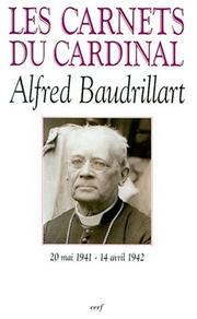 Cover of: Les carnets du cardinal Alfred Baudrillart : 20 mai 1941-14 avril 1942