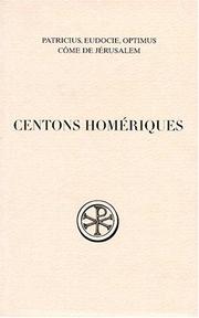 Centons homeriques = by Eudocia, Eudocia Empress, consort of Theodosius II, Emperor of the East, Eudocia consort of Theodosius II, Emperor of the East