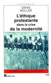 Cover of: L' éthique protestante dans la crise de la modernité: généalogie, critique, reconstruction