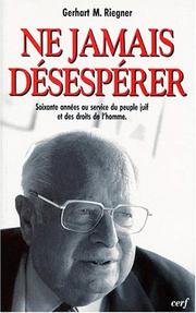 Ne jamais désespérer by Gerhart Riegner