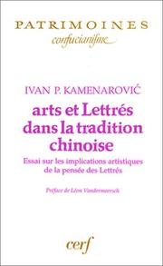 Cover of: Arts et Lettrés dans la tradition chinoise by Ivan P. Kamenarović