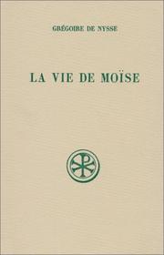 Cover of: La  vie de Moïse, ou, Traité de la perfection en matière de vertu by Gregorius Nyssenus