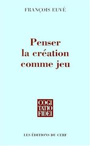 Cover of: Penser la création comme jeu by François Euvé