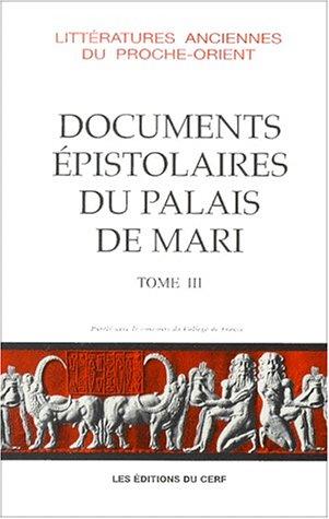 Les documents épistolaires du palais de Mari by présentés et traduits par Jean-Marie Durand.