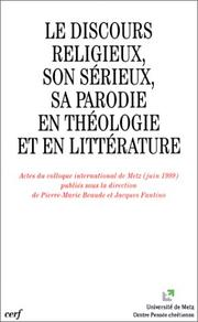 Cover of: Le discourts religieux, son sérieux, sa parodie en théologie et en littérature by Pierre Marie Beaude, Jacques Fantino, Pierre Marie Beaude, Jacques Fantino