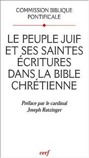 Cover of: Le peuple juif et ses saintes écritures dans la bible chrétienne by Commission biblique pontificale ; préface de Joseph Ratzinger.