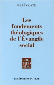 Cover of: Les fondements théologiques de l'évangile social: la pertinence de la théologie contemporaine pour l'éthique sociale