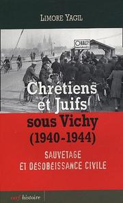 Cover of: Chrétiens et Juifs sous Vichy, 1940-1944 by Limor Yagil