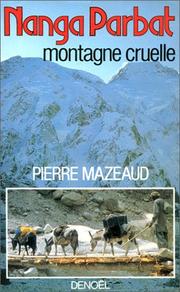 Nanga Parbat, montagne cruelle by Pierre Mazeaud