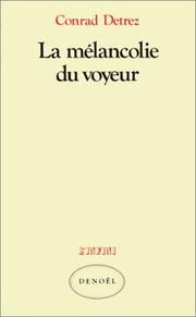 Cover of: La mélancolie du voyeur by Conrad Detrez
