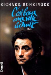 Cover of: C'est beau une ville la nuit by Richard Bohringer