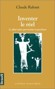 Cover of: Inventer le réel: le déni, entre perversion et psychose