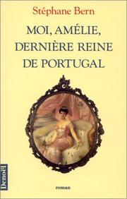 Cover of: Moi, Amélie, dernière reine de Portugal by Stéphane Bern