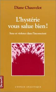 Cover of: L' hystérie vous salue bien! by Diane Chauvelot