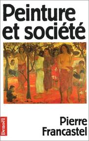 Cover of: Peinture et société: naissance et destruction d'un espace plastique : de la Renaissance au cubisme