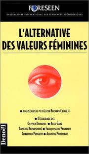 Cover of: L' alternative des valeurs féminines by réalisés par Foreseen, observatoire international des tendances sociologiques ... ; pilotés par Bernard Cathelat ; collaborent aux travaux Foreseen, Bernard Cathelat ... [et al.].