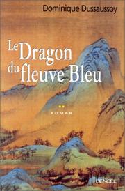 Cover of: Le dragon du fleuve Bleu: roman