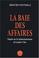 Cover of: La baie des affaires