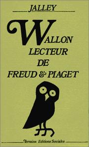 Wallon, lecteur de Freud & Piaget by Émile Jalley