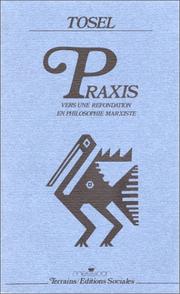 Cover of: Praxis, vers une refondation en philosophie marxiste by André Tosel
