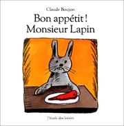 Cover of: Bon appétit ! Monsieur Lapin by Claude Boujon