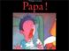 Cover of: Papa!