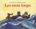 Cover of: Les Trois Loups