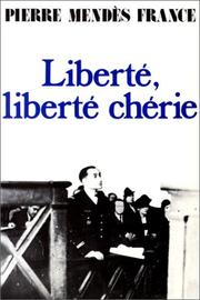 Cover of: Liberté, liberté chérie: 1940-1942 ; (suivi de) Roissy-en-France : récit d'un vol du Groupe Lorraine, 3 octobre 1945