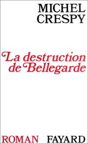 Cover of: La destruction de Bellegarde by Michel Crespy