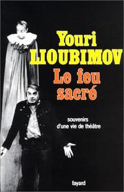 Cover of: Le feu sacré: souvenirs d'une vie de théâtre