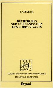 Cover of: Recherches sur l'organisation des corps vivants: précédé du Discours d'ouverture du cours de zoologie donné dans la Muséum d'histoire naturelle