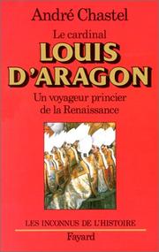 Cover of: Le cardinal Louis d'Aragon by André Chastel