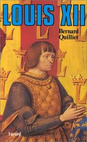 Cover of: Louis XII, Père du peuple by Bernard Quilliet