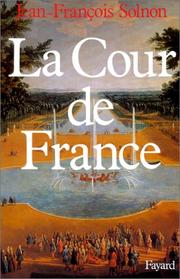 Cover of: La cour de France by Jean François Solnon