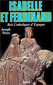 Cover of: Isabelle et Ferdinand, rois catholiques d'Espagne by Joseph Pérez