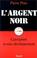 Cover of: L' argent noir
