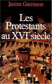 Cover of: Les protestants au XVIe siècle by Janine Garrisson