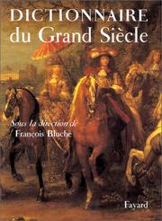 Cover of: Dictionnaire du Grand Siècle by sous la direction de François Bluche.
