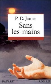 Cover of: Sans les mains by P. D. James, P. D. James