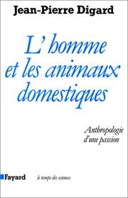 Cover of: L' homme et les animaux domestiques: anthropologie d'une passion