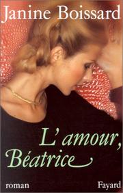 Cover of: L'amour, Béatrice by Janine Boissard