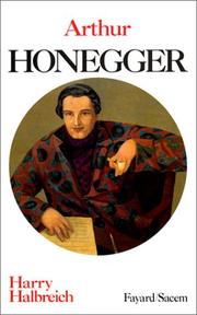 Cover of: Arthur Honegger, un musicien dans la cité des hommes by Harry Halbreich