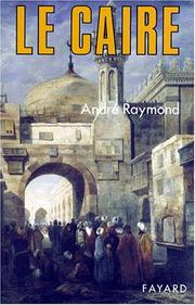 Cover of: Le Caire by André Raymond