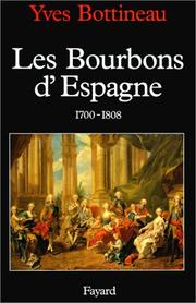 Cover of: Les Bourbons d'Espagne, 1700-1808 by Yves Bottineau