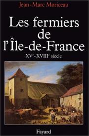 Cover of: Les fermiers de l'Ile-de-France: l'ascension d'un patronat agricole, XVe-XVIIIe siècle