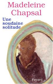 Cover of: Une soudaine solitude by Madeleine Chapsal