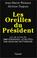 Cover of: Les oreilles du président